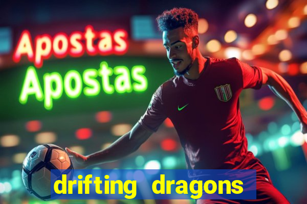 drifting dragons vai ter 2 temporada